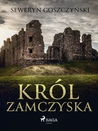 Król zamczyska - Seweryn Goszczyński - ebook