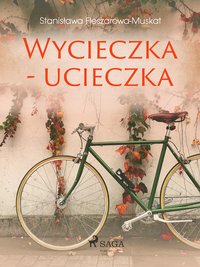 Wycieczka - ucieczka - Stanisława Fleszarowa-Muskat - ebook