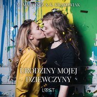 Urodziny mojej dziewczyny – lesbijskie opowiadanie erotyczne - M. Martinez & K. Krakowiak - audiobook