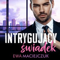 Intrygujący świadek – opowiadanie erotyczne - Ewa Maciejczuk - audiobook