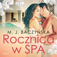 Rocznica w SPA – opowiadanie erotyczne - M. J. Baczyńska - audiobook