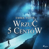 Wrzuć 5 centów - Emma Popik - audiobook