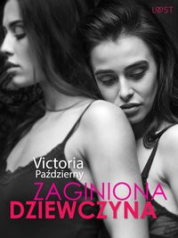 Zaginiona dziewczyna – lesbijska erotyka - Victoria Pazdzierny - ebook