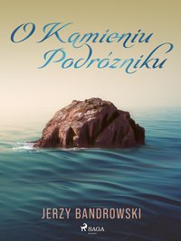 O Kamieniu Podróżniku - Jerzy Bandrowski - ebook