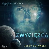 Trylogia księżycowa 2: Zwycięzca - Jerzy Żuławski - audiobook