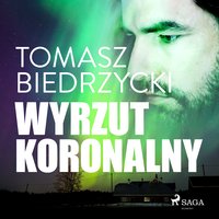 Wyrzut koronalny - Tomasz Biedrzycki - audiobook