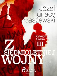 Z siedmioletniej wojny (Trylogia Saska III) - Józef Ignacy Kraszewski - ebook