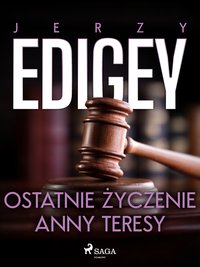 Ostatnie życzenie Anny Teresy - Jerzy Edigey - ebook