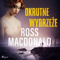 Okrutne wybrzeże - Ross Macdonald - audiobook