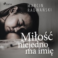 Miłość niejedno ma imię - Marcin Radwański - audiobook