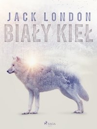 Biały Kieł - Jack London - ebook