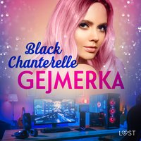 Gejmerka – opowiadanie erotyczne - Black Chanterelle - audiobook