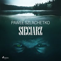 Sieciarz - Paweł Szlachetko - audiobook