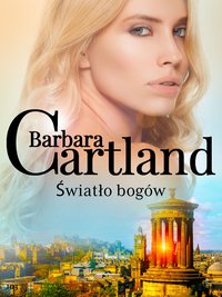 Światło bogów - Ponadczasowe historie miłosne Barbary Cartland - Barbara Cartland - ebook