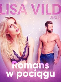 Romans w pociągu - opowiadanie erotyczne - Lisa Vild - ebook