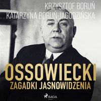 Ossowiecki - zagadki jasnowidzenia - Katarzyna Boruń-Jagodzińska - audiobook