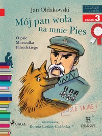 Mój Pan woła na mnie Pies - O psie Marszałka Piłsudskiego - Jan Ołdakowski - ebook