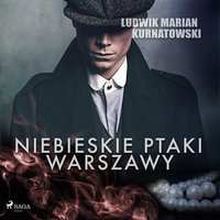 Niebieskie Ptaki Warszawy - Ludwik Marian Kurnatowski - audiobook