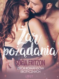 Żar pożądania - zbiór romansów erotycznych - Sofia Fritzson - ebook