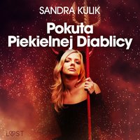 Ogień uczuć 1: Pokuta Piekielnej Diablicy - seria erotyczna - Sandra Kulik - audiobook