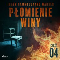 Płomienie winy: część 4 - Inger Gammelgaard Madsen - audiobook
