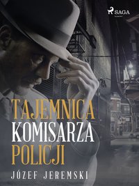 Tajemnica komisarza policji - Józef Jeremski - ebook