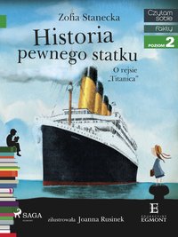 Historia pewnego statku - O rejsie &quot;Titanica&quot; - Zofia Stanecka - ebook
