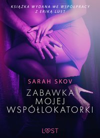 Zabawka mojej współlokatorki - opowiadanie erotyczne - Sarah Skov - ebook