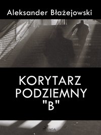 Korytarz podziemny "B" - Aleksander Błażejowski - ebook