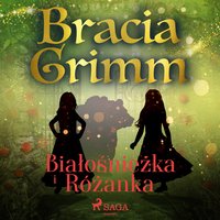 Białośnieżka i Różanka - Bracia Grimm - audiobook