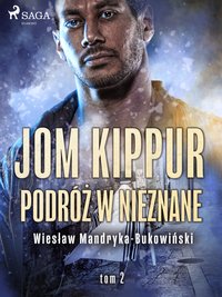 Jom Kippur - Podróż w nieznane. Tom II Trylogii - Wiesław Mandryka-Bukowiński - ebook