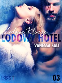 Lodowy Hotel 3: Lodowe Klucze - Opowiadanie erotyczne - Vanessa Salt - ebook