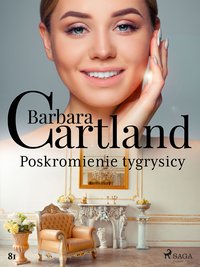 Poskromienie tygrysicy - Ponadczasowe historie miłosne Barbary Cartland - Barbara Cartland - ebook