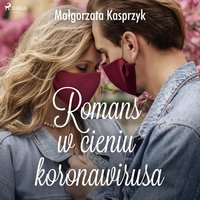 Romans w cieniu koronawirusa - Małgorzata Kasprzyk - audiobook