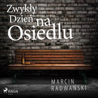 Zwykły dzień na osiedlu - Marcin Radwański - audiobook