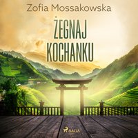 Żegnaj kochanku - Zofia Mossakowska - audiobook