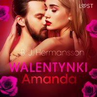 Walentynki: Amanda - opowiadanie erotyczne - B. J. Hermansson - audiobook