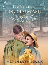 Dworek pod Malwami 16 - Deszczowi kochankowie - Marian Piotr Rawinis - ebook