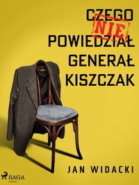 Czego nie powiedział generał Kiszczak - Jan Widacki - ebook