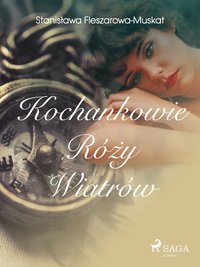 Kochankowie róży wiatrów - Stanisława Fleszarowa-Muskat - ebook