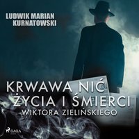 Krwawa nić życia i zbrodni Wiktora Zielińskiego - Ludwik Marian Kurnatowski - audiobook