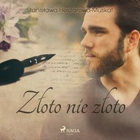 Złoto nie złoto - Stanisława Fleszarowa-Muskat - audiobook