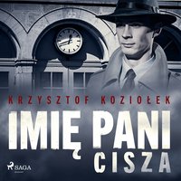 Imię Pani 3. Cisza - Krzysztof Koziołek - audiobook