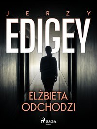 Elżbieta odchodzi - Jerzy Edigey - ebook