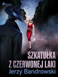 Szkatułka z czerwonej laki - Jerzy Bandrowski - ebook
