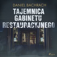 Tajemnica gabinetu restauracyjnego - Daniel Bachrach - audiobook