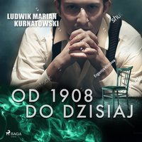 Od 1908 do dzisiaj - Ludwik Marian Kurnatowski - audiobook