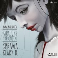 Paradoks marionetki: Sprawa Klary B. - Anna Karnicka - audiobook
