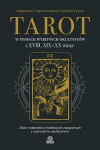 Tarot w pismach wybitnych okultystów z XVIII, XIX i XX wieku - Donald Tyson - ebook