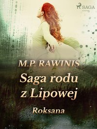 Saga rodu z Lipowej 15: Roksana - Marian Piotr Rawinis - ebook